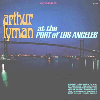 Arthur Lyman - Arthur Lyman at the Port of Los Angeles